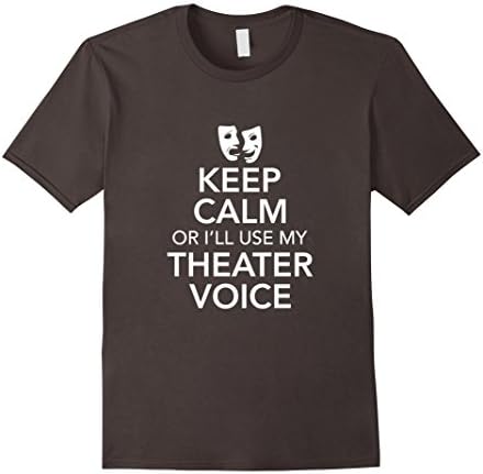 Men's Keep Calm Or I'll Use My Theater Voice T-shirt Small Asphalt