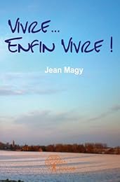 Vivre, enfin vivre !
