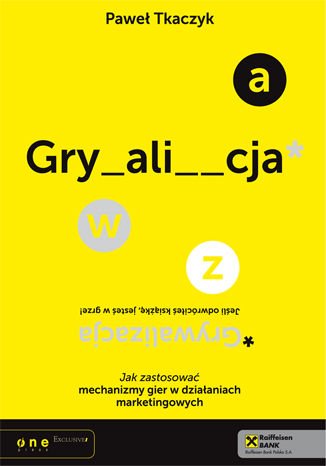 Grywalizacja. Jak zastosowac machanizmy gier w dzialaniach marketingowych (Polska wersja jezykowa)