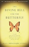 The Diving Bell and the Butterfly: A Memoir of Life in Death by Jean-Dominique Bauby, Jeremy Leggatt