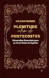 Livro Plenitude Além do Pentecostes: Dimensões Essenciais para se Viver Cheio do Espírito