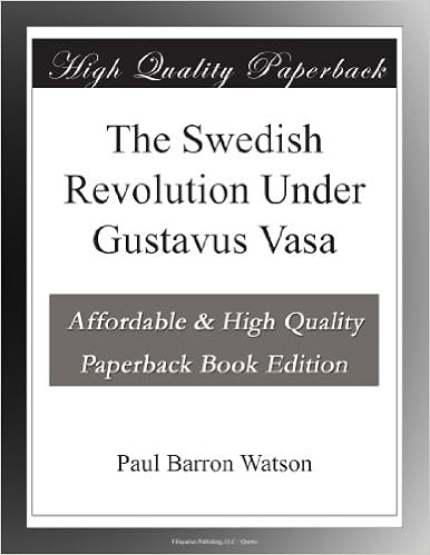 The Swedish Revolution Under Gustavus Vasa Paul Barron - 