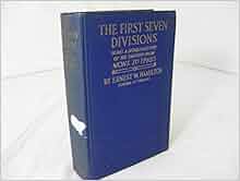 The First Seven Divisions Being A Detailed Account Of The Fighting From Mons To Ypres