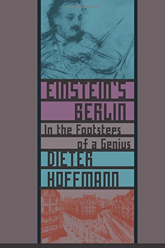 Einstein's Berlin: In the Footsteps of a Genius by Dieter Hoffmann