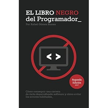 El Libro Negro del Programador: Cómo conseguir una carrera de éxito desarrollando software y cómo evitar los errores habituales El Libro Negro del Programador: Cómo conseguir una carrera de éxito desarrollando software y cómo evitar los errores habituales