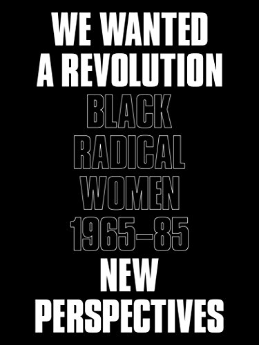We Wanted a Revolution: Black Radical Women, 1965-85: New Perspectives We Wanted a Revolution: Black Radical Women, 1965-85: New Perspectives