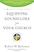 Equipping Counselors for Your Church: The 4e Ministry Training Strategy by Robert W. Kellemen, James MacDonald