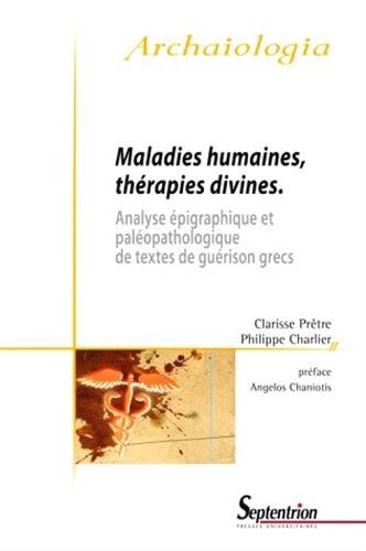 Maladies humaines, thérapies divines : Analyse épigraphique et paléopathologique de textes de gu by C. / P. CHARLIER PRETRE