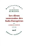 Les dieux souverains des indo-européens (Bibliothèque des sciences humaines) (French Edition) by