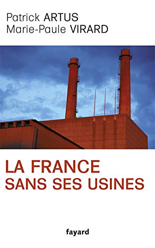 La France sans ses usines by Patrick Artus, Marie-Paule Virard