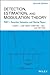 Detection Estimation and Modulation Theory, Part I: Detection, Estimation, and Filtering Theory by Harry L. Van Trees, Kristine L. Bell