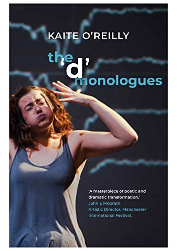 The 'd' Monologues (Oberon Modern Playwrights) by Kaite O'Reilly