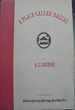 Front cover for the book A place called Dallas : the pioneering years of a continuing metropolis by A. C. Greene