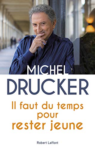 Il faut du temps pour rester jeune (French Edition) by Michel DRUCKER