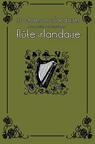 30 chansons irlandaises avec partitions et doigtés pour flûte irlandaise (Flûte irlandaise pour e by Stephen Ducke