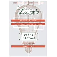 Leonardo to the Internet: Technology and Culture from the Renaissance to the Present (Johns Hopkins Studies in the History of
