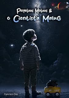 Livro Perpetuus Motuus & O Cientista Maluco: Em Busca da Energia Infinita