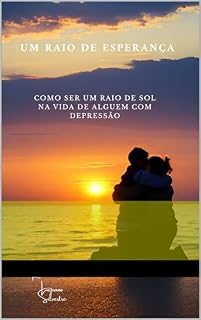 Livro Um raio de esperança: Como ser um raio de sol na vida de alguém com depressão