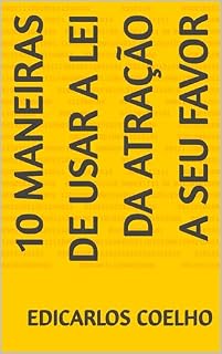 Livro 10 MANEIRAS DE USAR A LEI DA ATRAÇÃO A SEU FAVOR