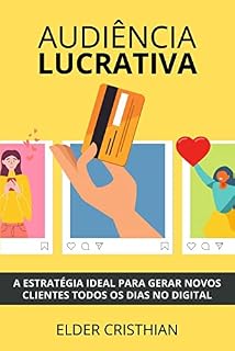 Livro Audiência Lucrativa: A Estratégia Ideal Para Gerar Novos Clientes Todos os Dias no Digital
