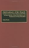 Preparing for Peace: Military Identity, Value Orientations, and Professional Military Education: Mil by 
