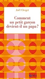 Comment un petit garçon devient-il un papa ?