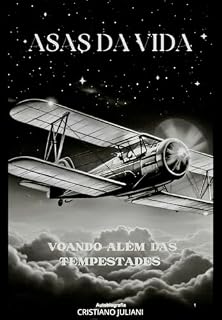 Livro ASAS DA VIDA: VOANDO ALÉM DAS TEMPEDTADES