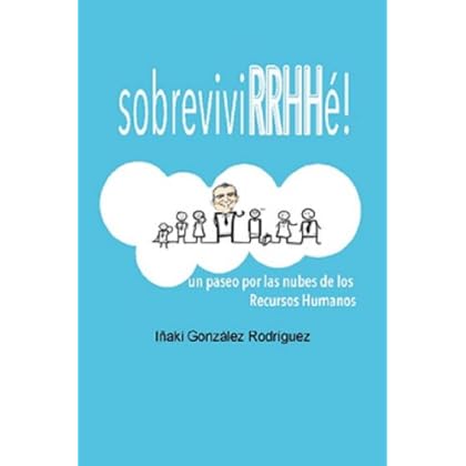SobreviviRRHHé! Un paseo por las nubes de los Recursos Humanos. SobreviviRRHHé! Un paseo por las nubes de los Recursos Humanos.