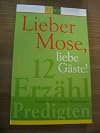 Lieber Mose, liebe Gäste!