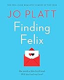 Finding Felix: The feel-good romantic comedy of the year! by Jo Platt