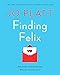 Finding Felix: The feel-good romantic comedy of the year! by Jo Platt