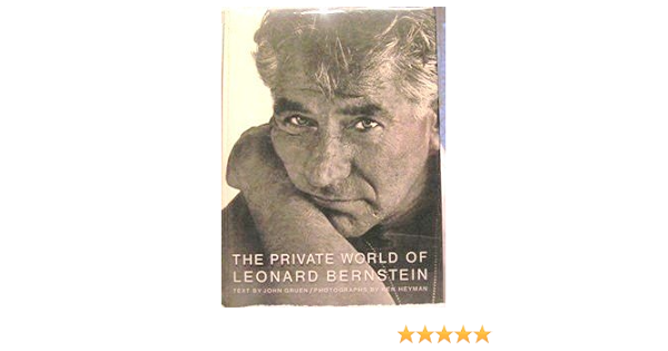 The Private World Of Leonard Bernstein By John Gruen 1968 10 30 John Gruen Amazon Com Books