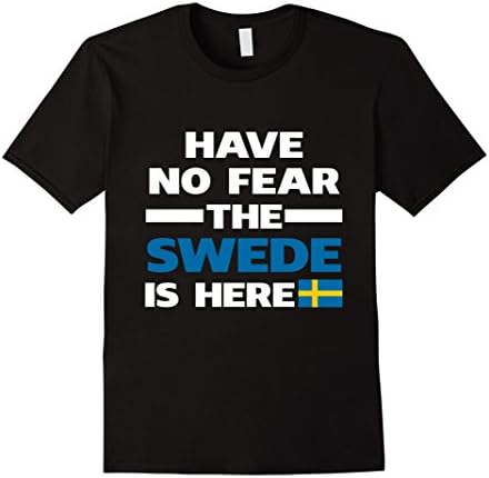 Men's Have No Fear The Swede Is Here Proud Sweden Pride Funny Flag T-Shirt Large Black