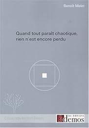 Quand tout paraît chaotique, rien n'est encore perdu