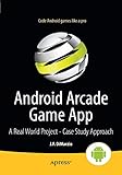 Android Arcade Game App: A Real World Project - Case Study Approach