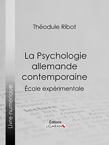 La Psychologie allemande contemporaine: École expérimentale (French Edition) by Théodule Ribot