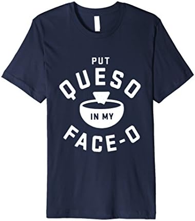 Mens Put queso in my face-o shirt Medium Navy