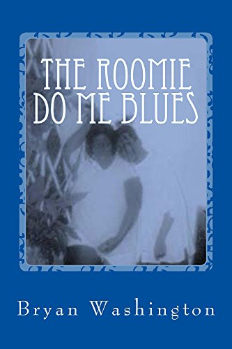 The Roomie Do Me Blues by Bryan Washington