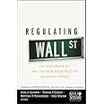 Regulating Wall Street: The Dodd-Frank Act and the New Architecture of Global Finance