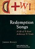 Redemption Songs: A Life of TE Kooti Arikirangi TE Turuki by Judith Binney