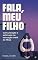 Livro FALA, MEU FILHO: Comunicação e estímulos na educação cristã de filhos