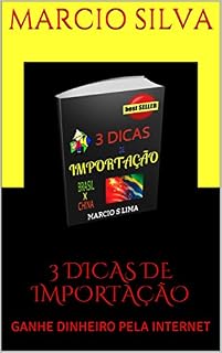 Livro 3 DICAS DE IMPORTAÇÃO: GANHE DINHEIRO PELA INTERNET