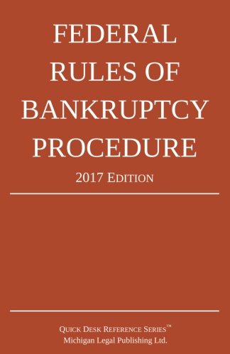 Federal Rules of Bankruptcy Procedure; 2017 Edition