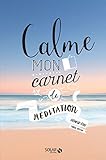 Calme : Mon carnet de méditation by