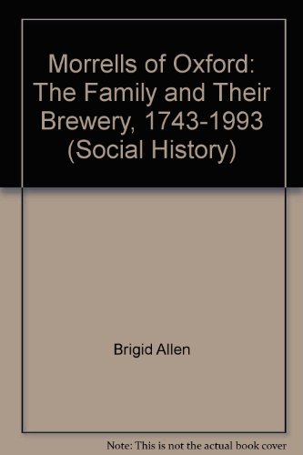 [D0wnl0ad] Morrells of Oxford: The Family and Their Brewery, 1743-1993 (Social History)<br />R.A.R