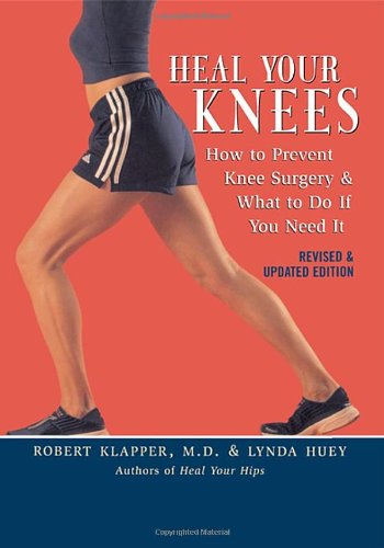 Heal Your Knees: How to Prevent Knee Surgery and What to Do If You Need It