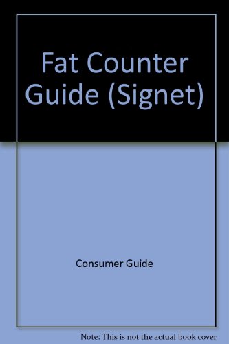 Fat Counter Guide by Consumer Guide editors