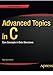 Advanced Topics in C: Core Concepts in Data Structures (Expert's Voice in C) by Noel Kalicharan