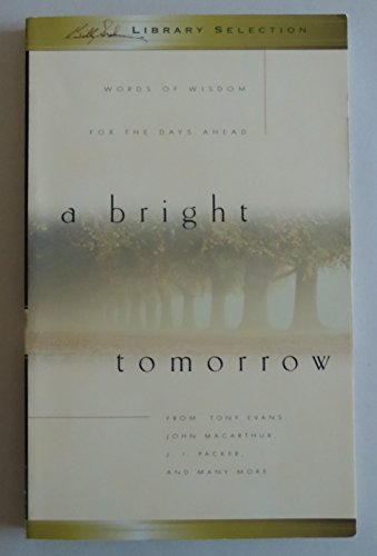 A Bright Tomorrow : Words of Wisdom for the Day... 0913367524 Book Cover