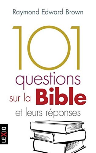 101 questions sur la Bible et leurs réponses by Raymond Edward Brown